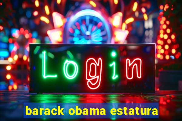 barack obama estatura